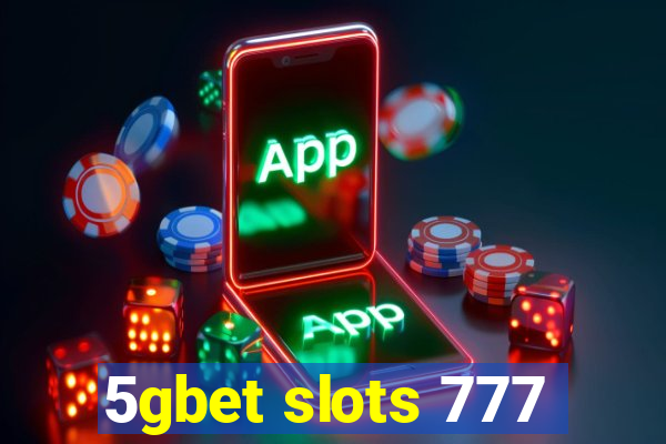 5gbet slots 777